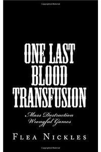 One Last Blood Transfusion: Mass Destruction Wrongful Games