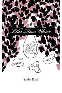 Like Rose Water