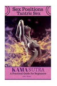 Sex Positions Tantric Sex Kama Sutra A Practical Guide for Beginners