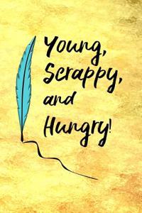 Young, Scrappy, and Hungry!