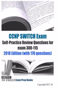CCNP SWITCH Exam Self-Practice Review Questions for exam 300-115 exam 2018 Edition