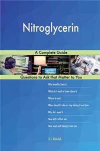 Nitroglycerin; A Complete Guide