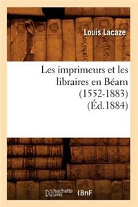 Les Imprimeurs Et Les Libraires En Béarn (1552-1883) (Éd.1884)