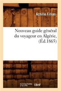 Nouveau Guide Général Du Voyageur En Algérie, (Éd.1865)