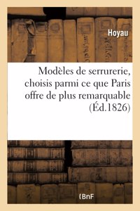 Modèles de Serrurerie, Choisis Parmi Ce Que Paris Offre de Plus Remarquable Accompagnés Des Détails