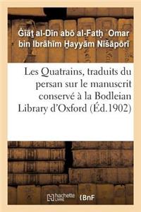 Les Quatrains, Traduits Du Persan Sur Le Manuscrit Conservé À La Bodleian