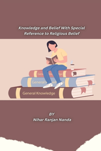 Knowledge and Belief With Special Reference to Religious Belief
