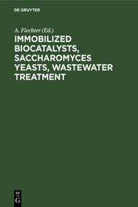 Immobilized Biocatalysts, Saccharomyces Yeasts, Wastewater Treatment