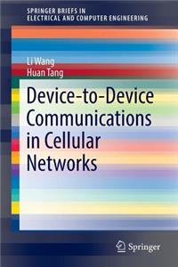 Device-To-Device Communications in Cellular Networks