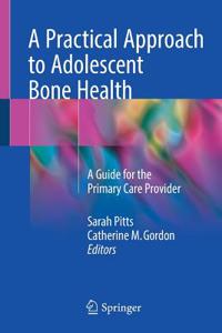 Practical Approach to Adolescent Bone Health