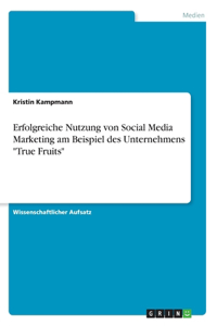 Erfolgreiche Nutzung von Social Media Marketing am Beispiel des Unternehmens 