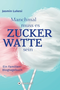 Manchmal muss es Zuckerwatte sein