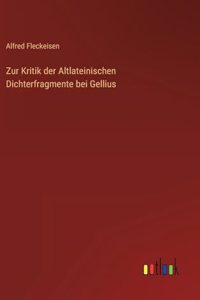 Zur Kritik der Altlateinischen Dichterfragmente bei Gellius