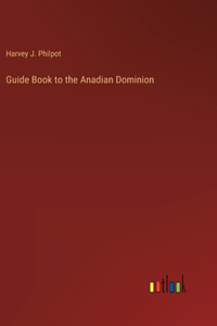 Guide Book to the Anadian Dominion
