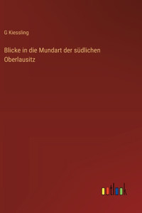 Blicke in die Mundart der südlichen Oberlausitz