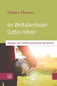 Im Weltabenteuer Gottes Leben