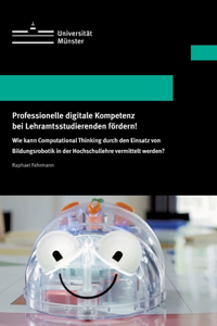 Professionelle digitale Kompetenz bei Lehramtsstudierenden fördern!
