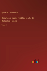 Documents inédits relatifs à la ville de Bailleul en Flandre