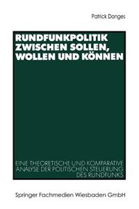 Rundfunkpolitik Zwischen Sollen, Wollen Und Können