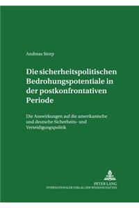 Die Sicherheitspolitischen Bedrohungspotentiale in Der Postkonfrontativen Periode: Die Auswirkungen Auf Die Amerikanische Und Deutsche Sicherheits- Und Verteidigungspolitik