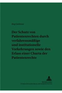 Schutz Von Patientenrechten Durch Verfahrensmaeßige Und Institutionelle Vorkehrungen Sowie Den Erlass Einer Charta Der Patientenrechte