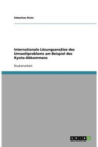 Internationale Lösungsansätze des Umweltproblems am Beispiel des Kyoto-Abkommens