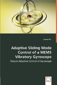 Adaptive Sliding Mode Control of a MEMS Vibratory Gyroscope - Robust Adaptive Control of Gyroscope