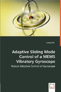 Adaptive Sliding Mode Control of a MEMS Vibratory Gyroscope - Robust Adaptive Control of Gyroscope