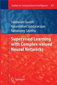 Supervised Learning with Complex-Valued Neural Networks