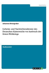 Geheim- und Nachrichtendienste des Deutschen Kaiserreichs vor Ausbruch des Ersten Weltkriegs