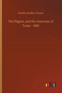 Pilgrim, and the American of Today - 1892