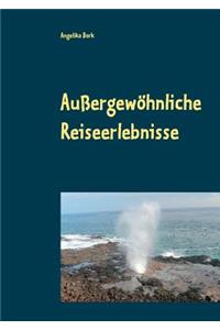 Außergewöhnliche Reiseerlebnisse