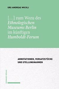 [...] Zum Wozu Des Ethnologischen Museums Berlin Im Kunftigen Humboldt-Forum