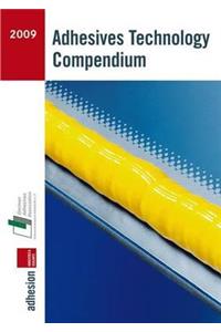 Adhesives Technology Compendium 2009