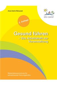 Gesund führen - Das Arbeitsheft zur Veranstaltung