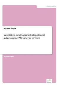 Vegetation und Naturschutzpotential aufgelassener Weinberge in Trier