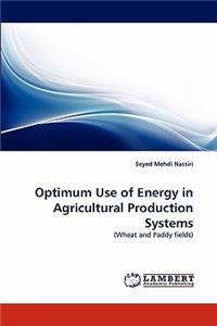 Optimum Use of Energy in Agricultural Production Systems