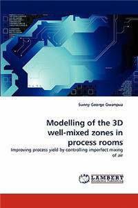 Modelling of the 3D Well-Mixed Zones in Process Rooms