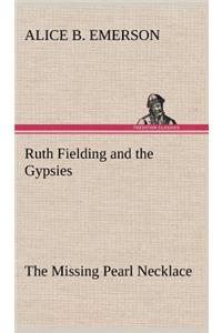 Ruth Fielding and the Gypsies The Missing Pearl Necklace