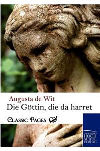 Gottin, Die Da Harret