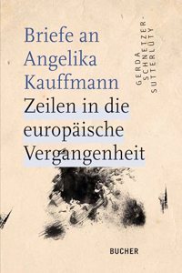 Briefe an Angelika Kauffmann: Zeilen in die europaische Vergangenheit