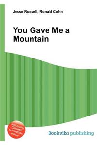 You Gave Me a Mountain