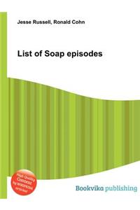 List of Soap Episodes