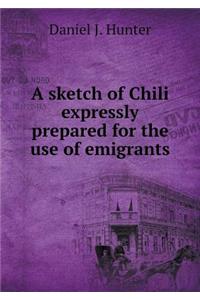 A Sketch of Chili Expressly Prepared for the Use of Emigrants