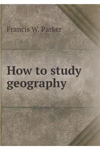 How to Study Geography