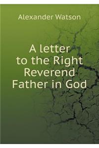 A Letter to the Right Reverend Father in God