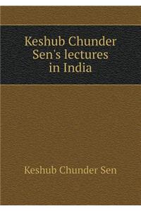 Keshub Chunder Sen's Lectures in India
