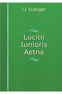 Lucilii Iunioris Aetna