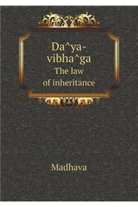 Dâya-vibhâga The law of inheritance