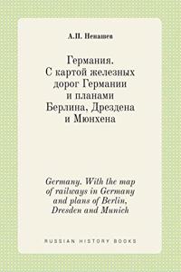 Germany. With the map of railways in Germany and plans of Berlin, Dresden and Munich